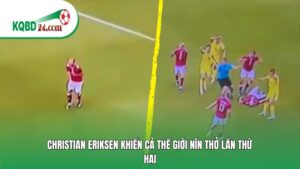 Christian Eriksen khiến cả thế giới nín thở lần thứ hai