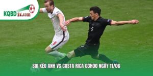 Soi kèo bóng đá Anh vs Costa Rica | 03h00 ngày 11/06