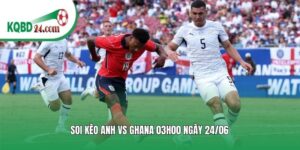 Soi kèo bóng đá Anh vs Ghana | 03h00 ngày 24/06