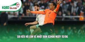 Soi kèo bóng đá Hà Lan vs Nhật Bản | 03h00 ngày 15/06