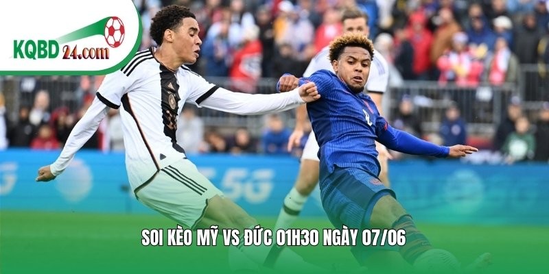 Soi kèo bóng đá Mỹ vs Đức | 01h30 ngày 07/06