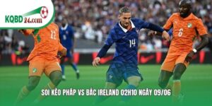Soi kèo bóng đá Pháp vs Bắc Ireland | 02h10 ngày 09/06