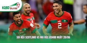 Soi kèo bóng đá Scotland vs Ma Rốc | 05h00 ngày 20/06
