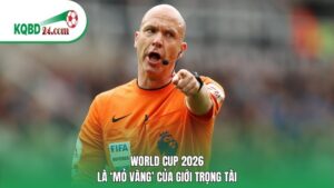 World Cup 2026 là ‘mỏ vàng’ của giới trọng tài