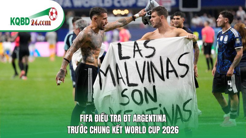 FIFA điều tra ĐT Argentina trước chung kết World Cup 2026