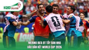 Merino đưa ĐT Tây Ban Nha vào bán kết World Cup 2026