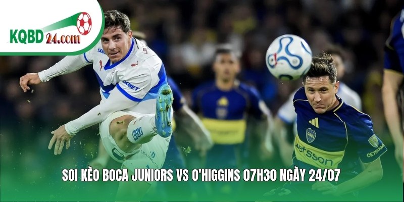 Soi kèo bóng đá Boca Juniors vs O'Higgins | 07h30 ngày 24/07