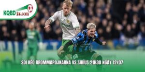 Soi kèo bóng đá Brommapojkarna vs Sirius | 21h30 ngày 12/07