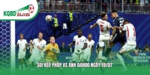 Soi kèo bóng đá Pháp vs Anh | 04h00 ngày 19/07